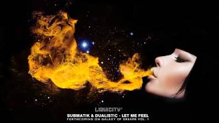 Submatik &amp; Dualistic - Let Me Feel