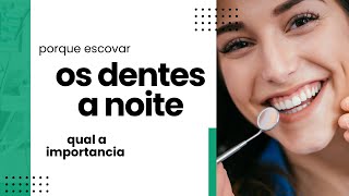 PORQUE ESCOVAR OS DENTES?À NOITE??{{DENTES SAUDÁVEL}}QUAL A IMPORT NCIA? COMO FUGIR DO DENTISTA!