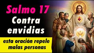 ORACIÓN CONTRA ENVIDIAS 🙏  SALMO 17 QUE REPELE MALAS PERSONAS
