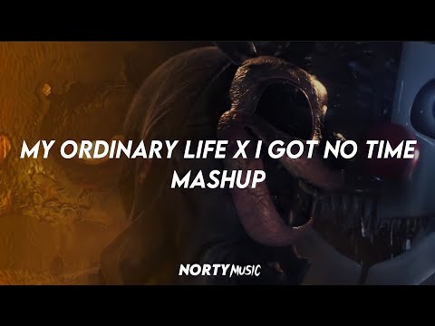My ordinary life x i got no time