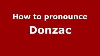How to pronounce Donzac