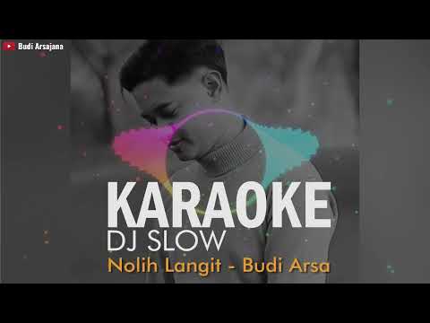 Karaoke DJ SLOW Nolih Langit - Budi Arsa