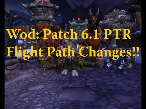 NEW!! Flight Path changes!!(Wod:Patch 6.1 PTR)