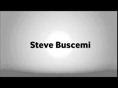 How to pronounce Steve Buscemi