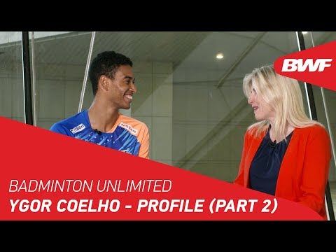 Badminton Unlimited | Ygor Coelho - Profile (Part 2) | BWF 2018