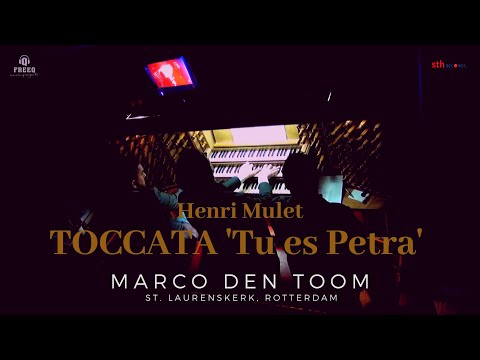 Mulet: Toccata 'Tu es Petra' | MARCO DEN TOOM, Rotterdam (NL) Laurenskerk, live