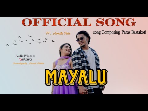 Mayalu ( मायालु )Official Music Video |paras bastakoti /Ashmita Puri