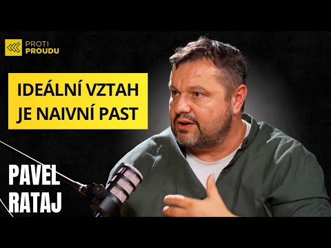 PAVEL RATAJ je zpět! Intenzita není láska. Mýty, které nám ničí vztahy. | PROTI PROUDU