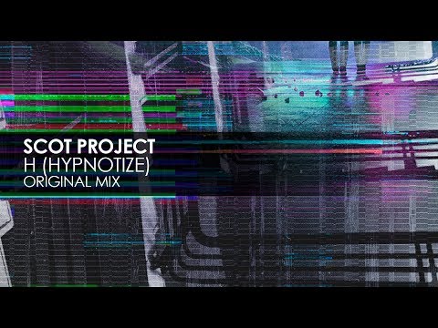 Scot Project - H (Hypnotize) (Original Mix)