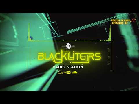 Blackliters Radio #047 "SPATIAL PLANTS" [Psychedelic Trance Radio]