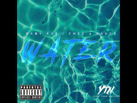 Baby kae - Water ft Chez 2 saucy