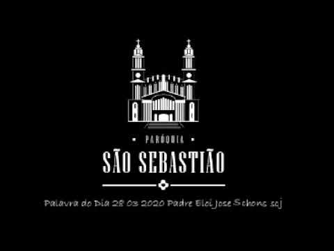 Palavra do Dia 28 03 2020 Padre Eloi Jose Schons scj