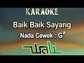 Baik Baik Sayang Karaoke Wali Nada Wanita Cewek Female Key G