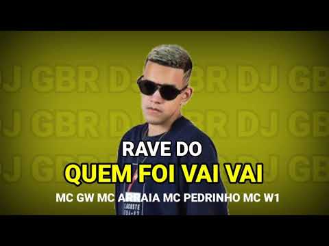 RAVE DO QUEM FOI VAI VAI, O SOL DJ GBR ( MC GW MC ARRAIA MC PEDRINHO MC W1 )