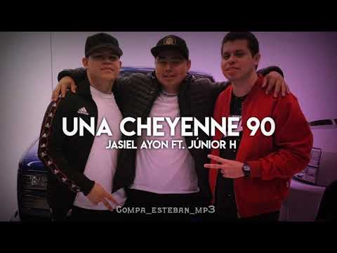 Una Cheyenne 90 - Jasiel Ayon Ft. Júnior H|2019|
