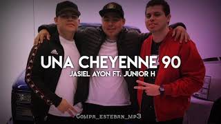 Una Cheyenne 90 - Jasiel Ayon Ft. Júnior H|2019|