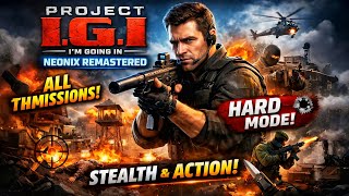 Project I.G.I.—Neonix Remastered Full Gameplay 100% [1080p 60FPS]—Ultra Graphics