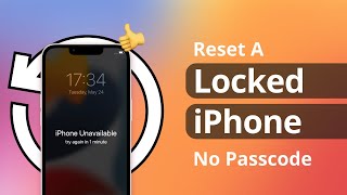 [3 Ways] How to Reset A Locked iPhone without Passcode 2022 | iOS 16 Supported