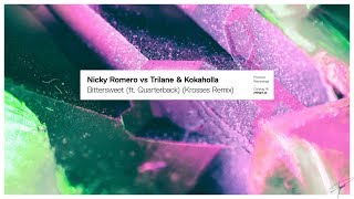 Nicky Romero vs Trilane &amp; Kokaholla - Bittersweet (ft. Quarterback) (Krosses Remix)