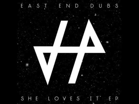 East End Dubs | She Loves It