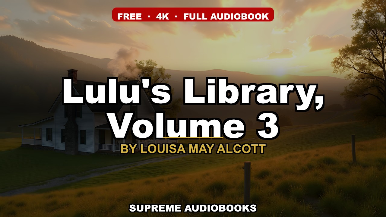 Lulu's Library, Volume 3 by Louisa May Alcott — free full audiobook