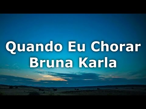 Quando Eu Chorar (Bruna Karla) LEGENDADO