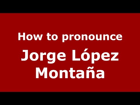 How to pronounce Jorge López Montaña (Spain/Spanish) - PronounceNames.com