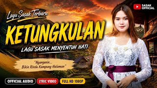 Download lagu Ketungkulan - Sasak Terbaru 2026 mp3