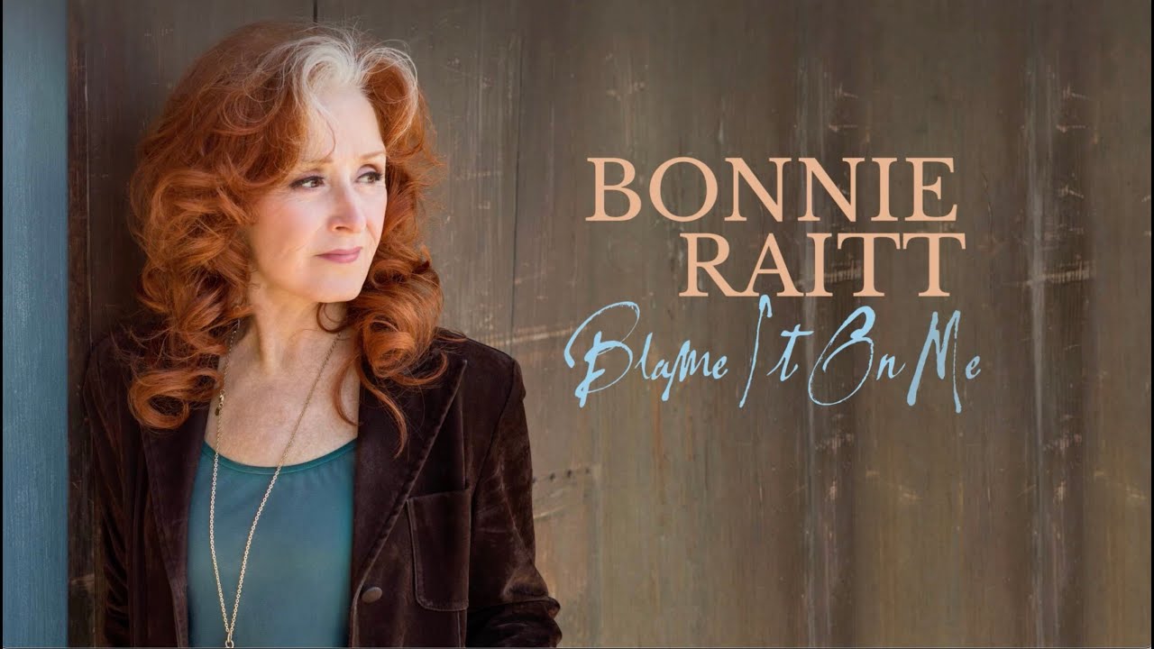 Bonnie Raitt - Blame It On Me