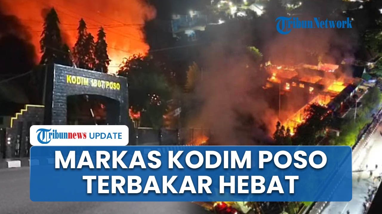 Detik-detik Markas Kodim Poso Terbakar Hebat, Anggota TNI Selamatkan ...