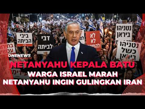 Berulah Lagi! Netanyahu Tetep Ingin Gulingkan Rezim Iran, Tapi Dikecam Warga Israel | OneNews Update