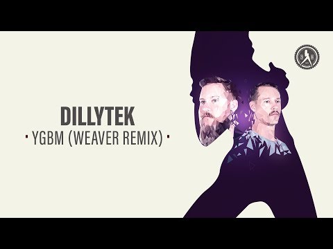 Dillytek - YGBM (Weaver Remix)(Official Audio)