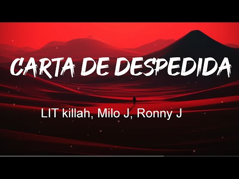 LIT killah, Milo J, Ronny J - Carta de Despedida (Testo/Lyrics)| Mix La Botella