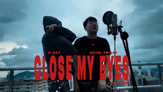 Download lagu W.DAT ft. Novel Friday - Close My Eyes mp3 Download lagu W.DAT ft. Novel Friday - Close My Eyes mp3