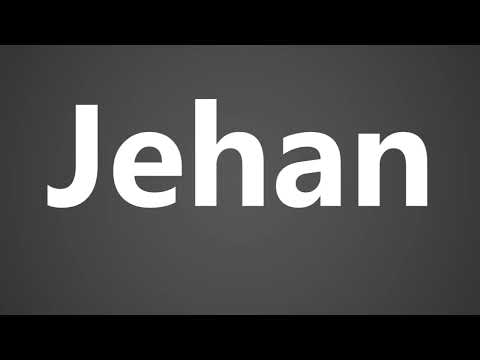 How To Pronounce Jehan