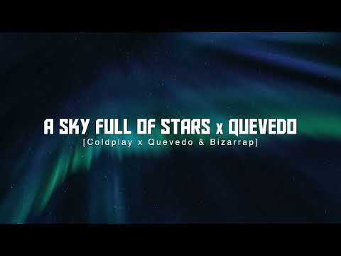 A Sky Full Of Stars X Quevedo Coldplay Quevedo Bizarrap