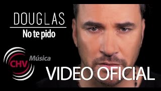Douglas - No te pido (VIDEO OFICIAL)