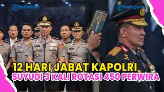 Download lagu 12 HARI MENJABAT, KAPOLRI SUYUDI 3 KALI ROTASI 450 PERWIRA mp3