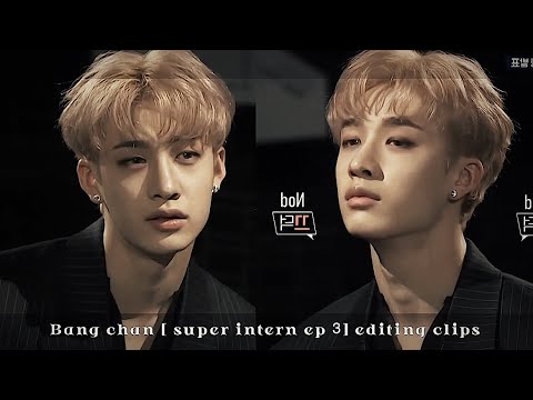 Chan editing clips!!! [super intern ep3]