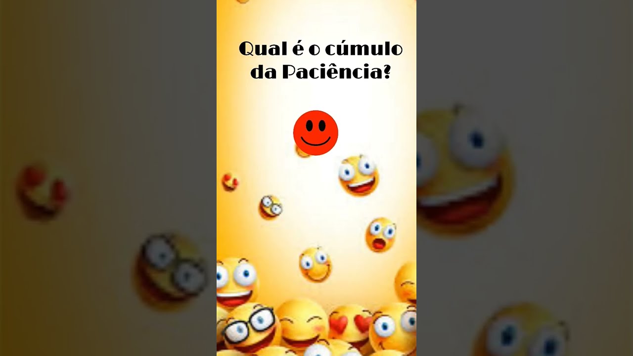 Qual é o cúmulo da Paciência ...?
