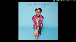 The Polish Ambassador - Angelita Ft. Nitty Scott & Ryan Herr