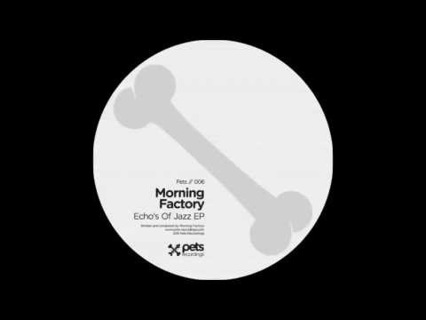 PETS006: Morning Factory (Echo's of Jazz EP) - Echo Lovin'