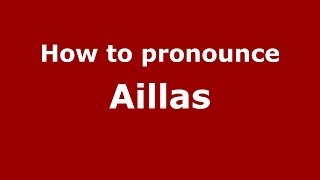 How to pronounce Aillas