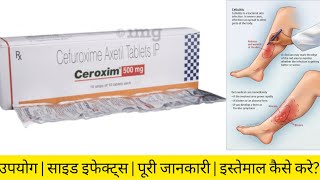 Ceroxim 500 Tablet | Powerful Antibiotic for Infection Treatment | Uses, Dose, Side Effects in Hindi