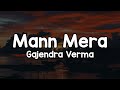 Mann Mera Original Version Lyrics Gajendra Verma Kabhi Chup Chup Rahe Kabhi Gaaya Ye Kare