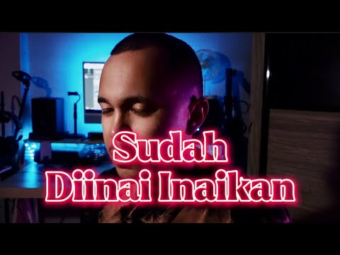 SUDAH DIINAI INAIKAN - Cover by Haziq Rosebi (original by ARamlie)