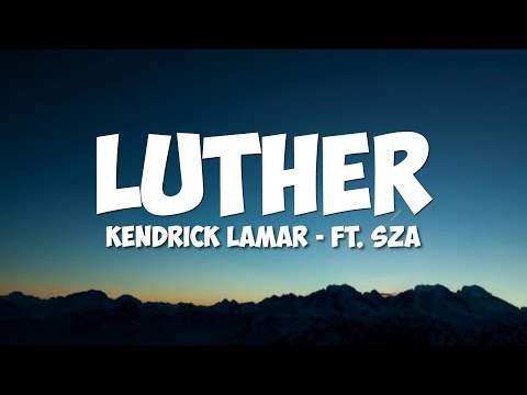 Kendrick Lamar - luther (Lyrics) ft. SZA
