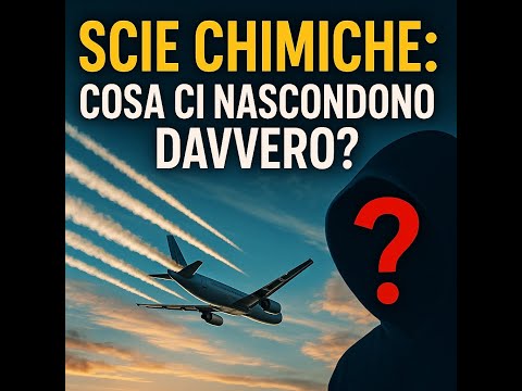 Scie Chimiche: Cosa Nascondono Davvero?