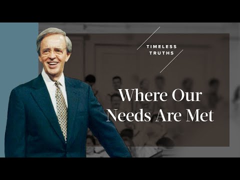 Where Our Needs Are Met | Timeless Truths – Dr. Charles Stanley