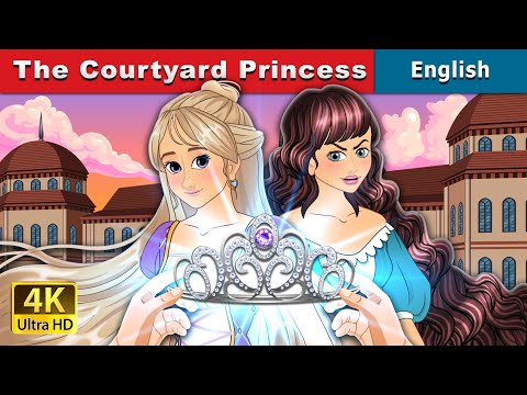 The Courtyard Princess | Stories for Teenagers | @EnglishFairyTales